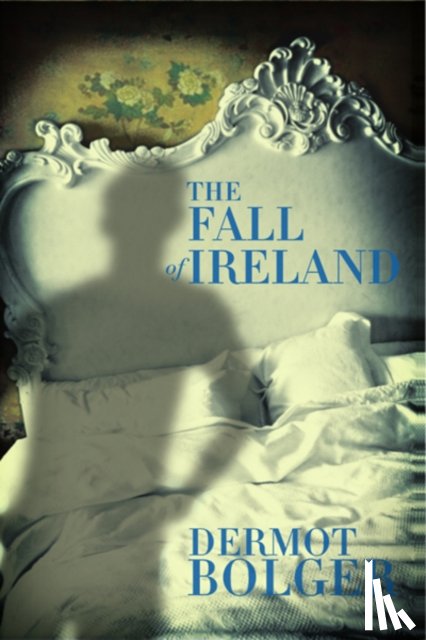Bolger, Dermot - The Fall of Ireland