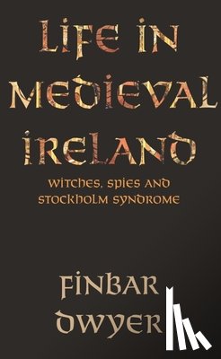 Dwyer, Finbar - Life in Medieval Ireland