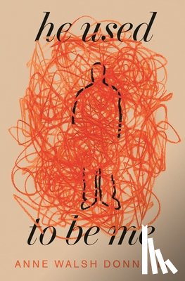 Walsh Donnelly, Anne - He Used to Be Me