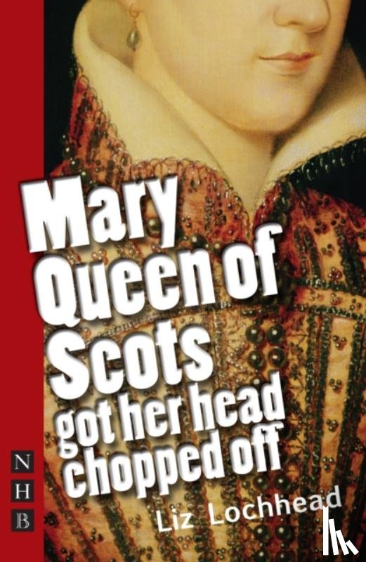 Lochhead, Liz - Mary Queen of Scots Got Her Head Chopped Off