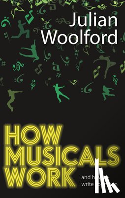 Woolford, Julian - How Musicals Work