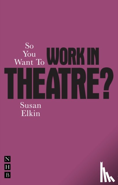 Elkin, Susan - So You Want To Work In Theatre?