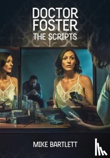 Bartlett, Mike - Doctor Foster: The Scripts