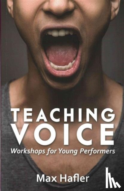 Hafler, Max - Teaching Voice: Workshops for Young Performers