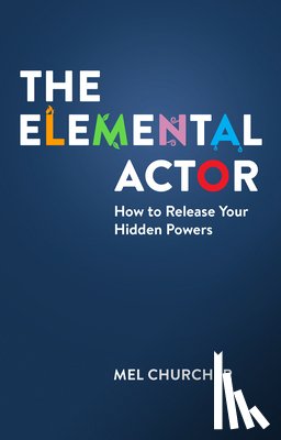 Churcher, Mel - The Elemental Actor