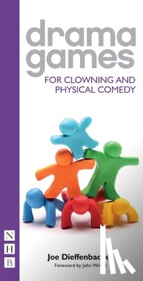 Dieffenbacher, Joe - Drama Games for Clowning and Physical Comedy