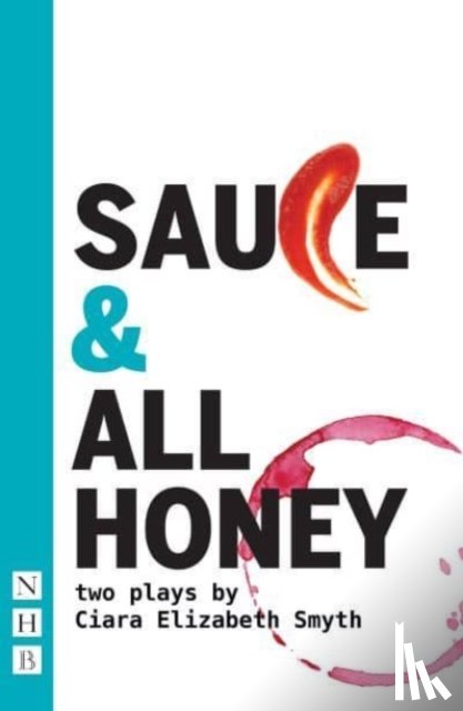 Smyth, Ciara Elizabeth - SAUCE and All honey: Two Plays