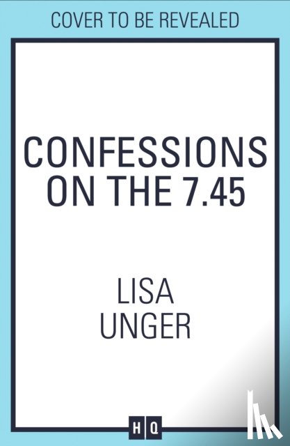 Unger, Lisa - Confessions On The 7:45