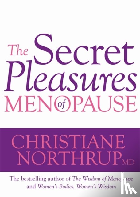 Northrup, Dr. Christiane - The Secret Pleasures of Menopause
