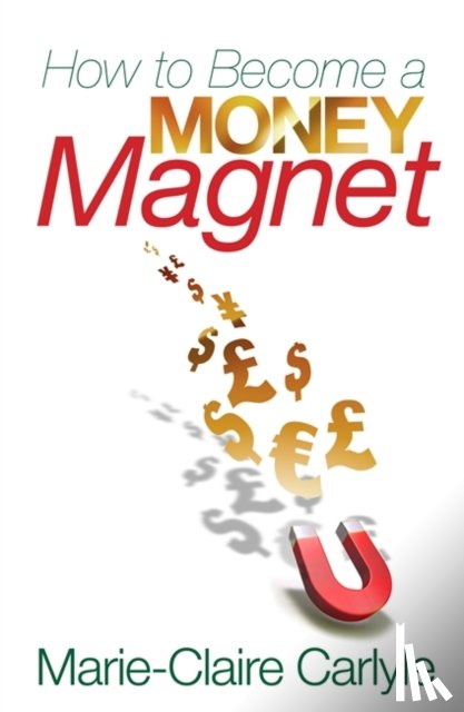 Carlyle, Marie-Claire - How to Become a Money Magnet