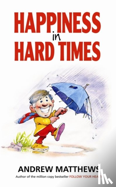 Matthews, Andrew - Happiness In Hard Times
