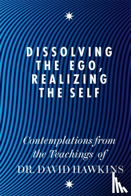 Hawkins, David R. - Dissolving the Ego, Realizing the Self
