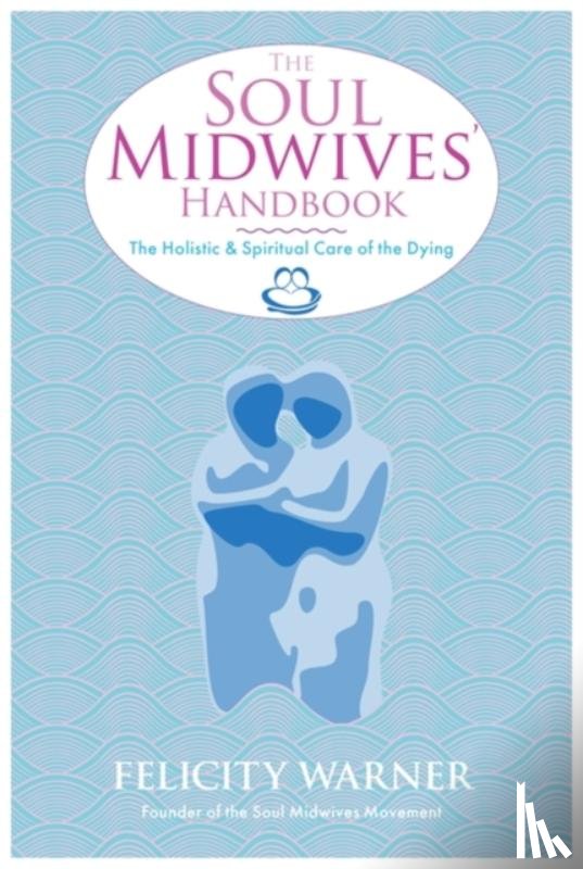 Warner, Felicity - The Soul Midwives' Handbook