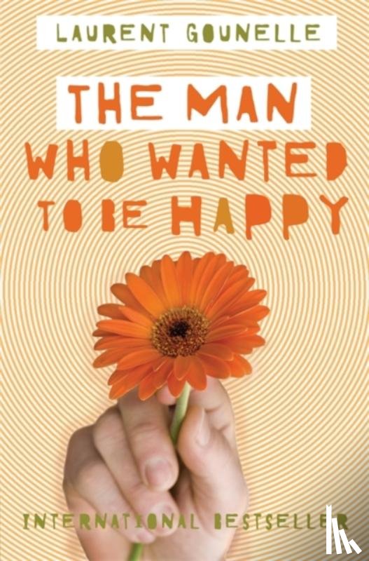 Gounelle, Laurent - The Man Who Wanted to Be Happy