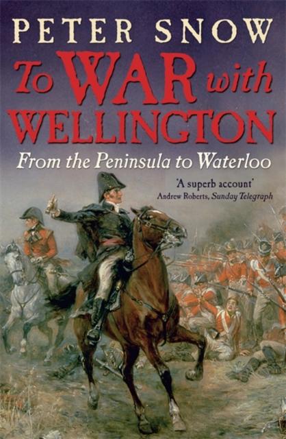Snow, Peter - To War with Wellington