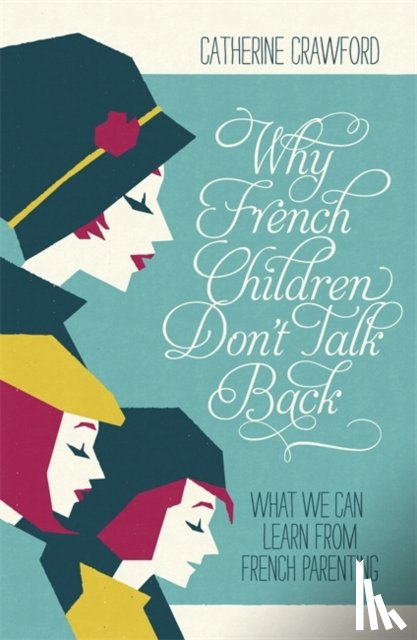 Crawford, Catherine - Why French Children Don't Talk Back