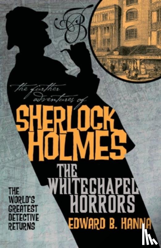 Hanna, Edward B. - The Further Adventures of Sherlock Holmes: The Whitechapel Horrors