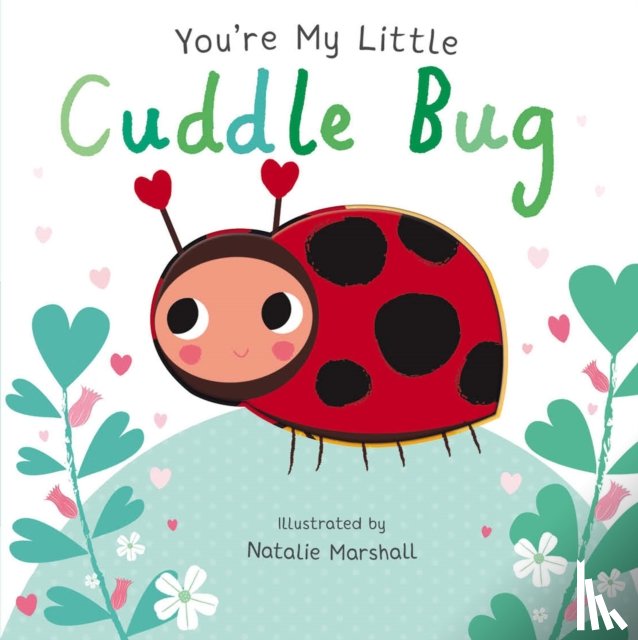 Edwards, Nicola - You're My Little Cuddle Bug