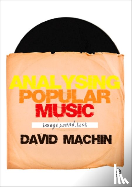 Machin - Analysing Popular Music: Image, Sound and Text