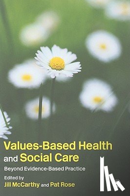 McCarthy - Values-Based Health & Social Care: Beyond Evidence-Based Practice