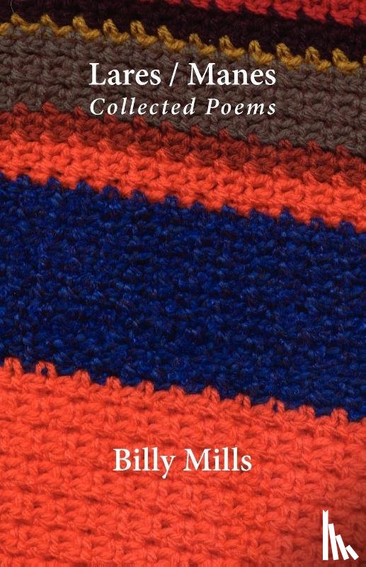 Mills, Billy - Lares/Manes - Collected Poems