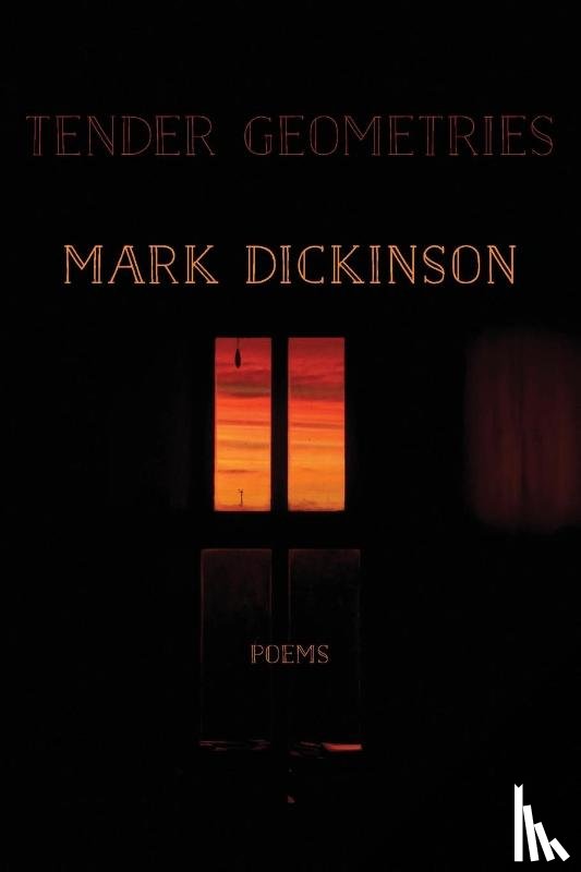 Dickinson, Mark - Tender Geometries
