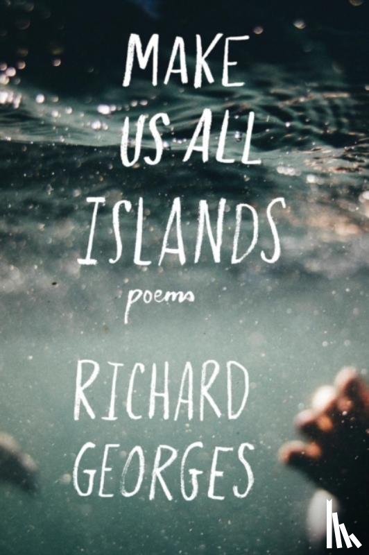 Georges, Richard - Make Us All Islands