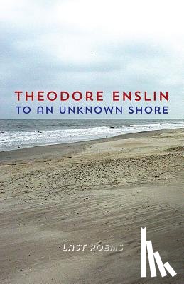 Theodore Enslin - To an Unknown Shore