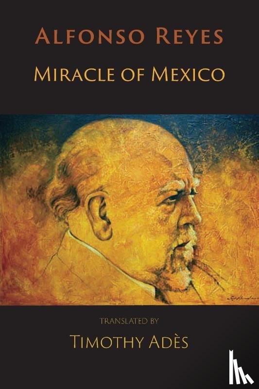 Reyes, Alfonso - Miracle of Mexico