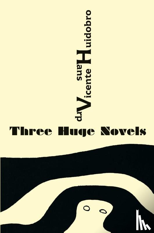 Huidobro, Vicente, Arp, Hans - Three Huge Novels