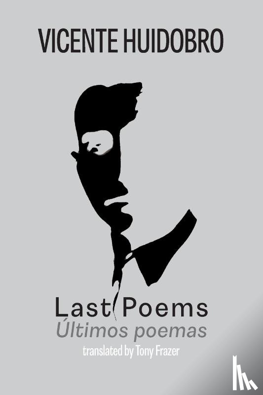 Huidobro, Vicente, Frazer, Tony - Last Poems