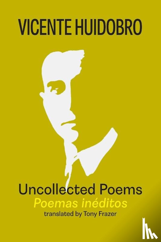 Huidobro, Vicente - Uncollected Poems