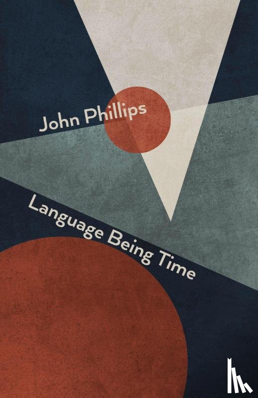 Phillips, John - Language Being Time