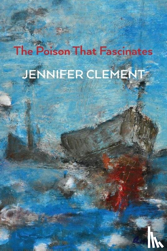 Clement, Jennifer - The Poison That Fascinates