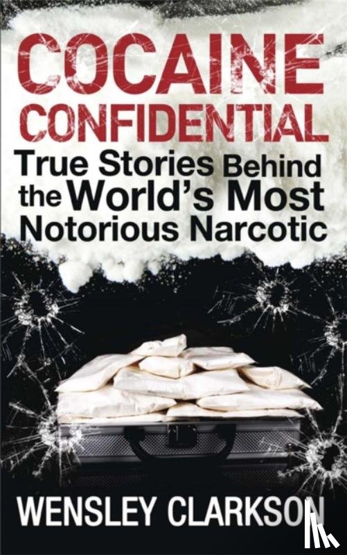 Clarkson, Wensley - Cocaine Confidential