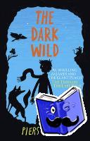 Torday, Piers - Dark Wild: Book 2, The