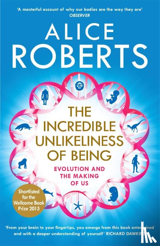 Roberts, Alice - The Incredible Unlikeliness of Being