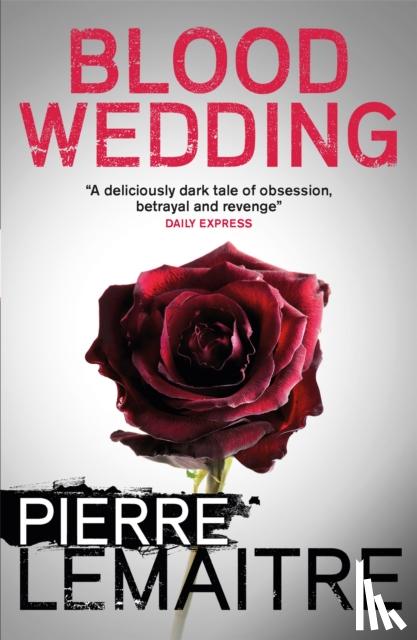 Lemaitre, Pierre - Blood Wedding