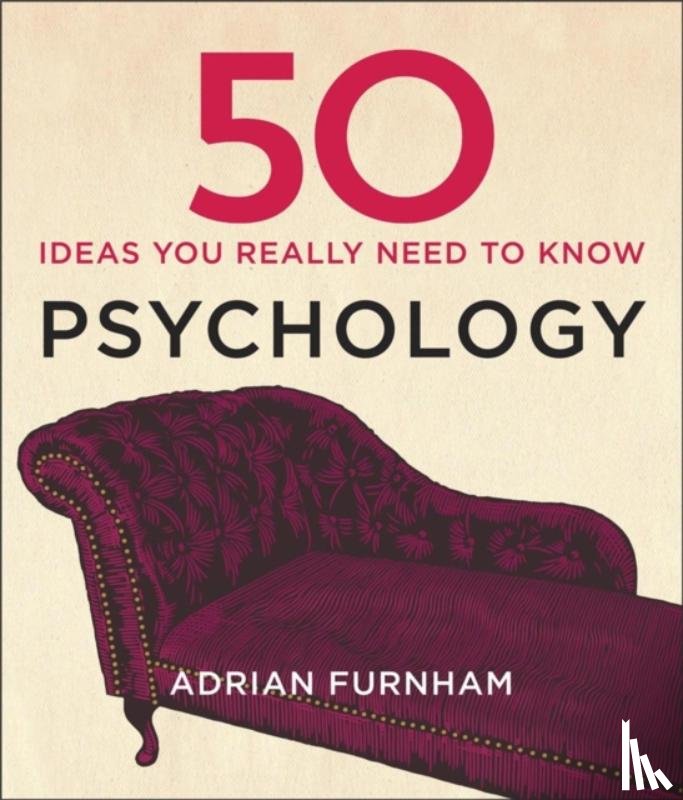 Furnham, Adrian - 50 Psychology Ideas You Really Need to Know