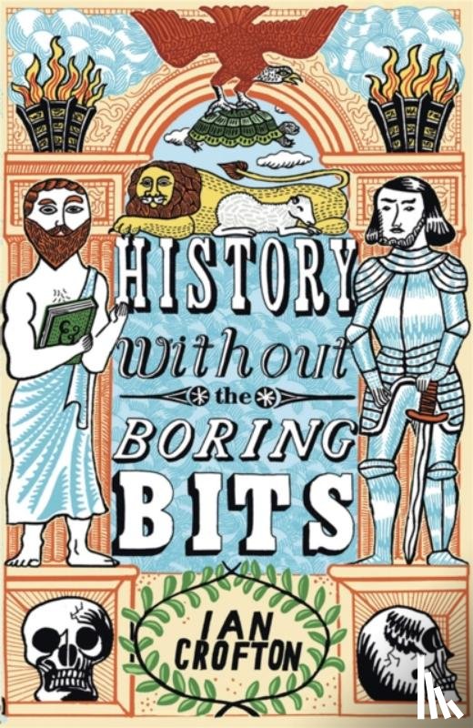 Crofton, Ian - History without the Boring Bits