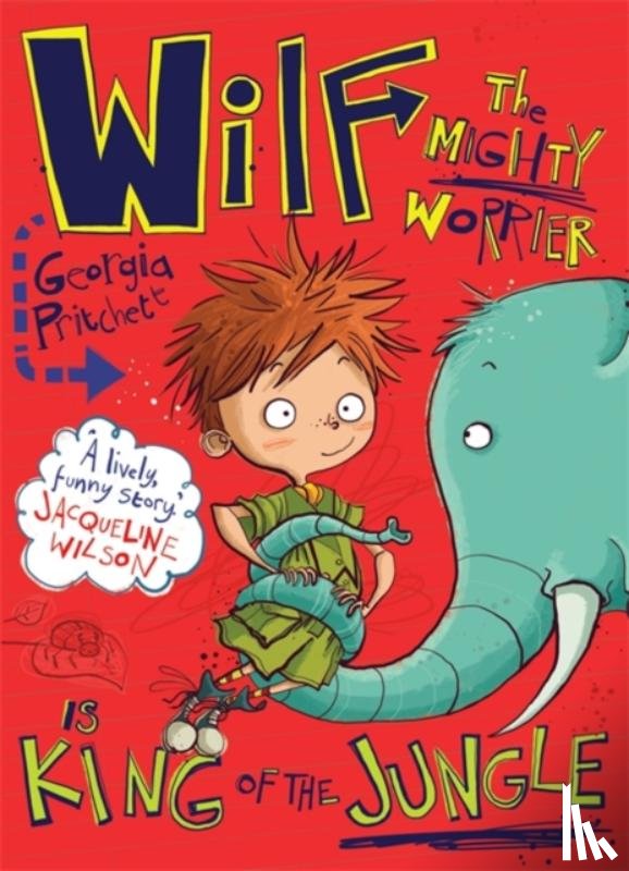 Georgia Pritchett, Jamie Littler - Wilf the Mighty Worrier is King of the Jungle