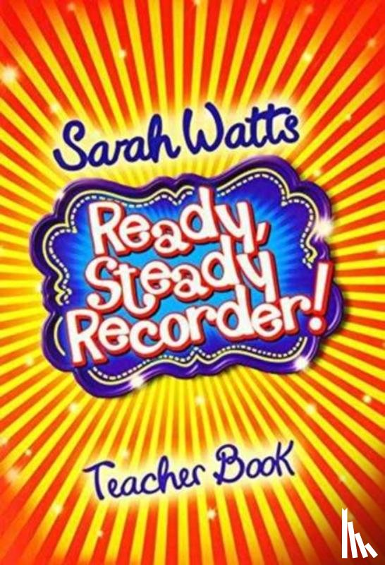 SARAH WATTS - Ready, Steady Recorder! - Teacher Book