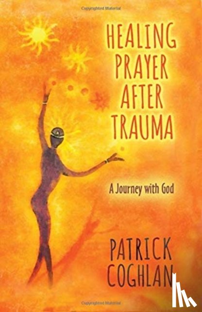 COGHLAN, PATRICK - HEALING PRAYER AFTER TRAUMA