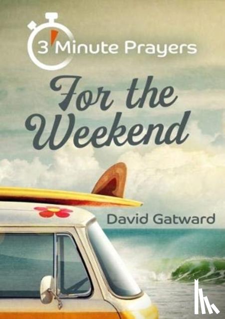 Gatward, David - 3 - Minute Prayers For The Weekend