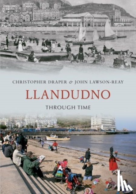 Draper, Christopher, Lawson-Reay, John - Llandudno Through Time