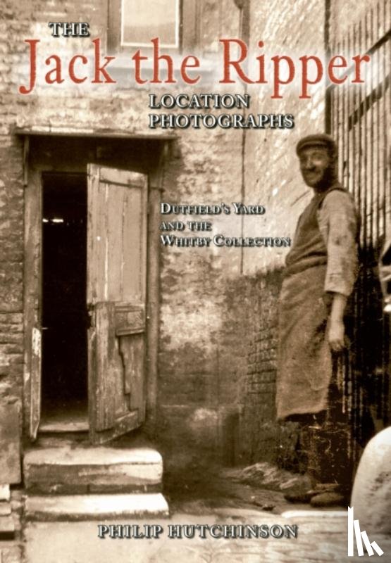 Hutchinson, Philip - The Jack the Ripper Location Photographs