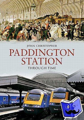 Christopher, John - Paddington Station Through Time