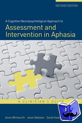 Whitworth, Anne, Webster, Janet, Howard, David - A Cognitive Neuropsychological Approach to Assessment and Intervention in Aphasia