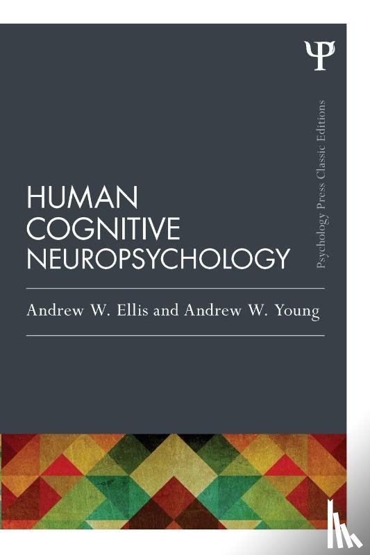 Ellis, Andrew W. (University of York, Young, Andrew W. (University of York - Human Cognitive Neuropsychology (Classic Edition)