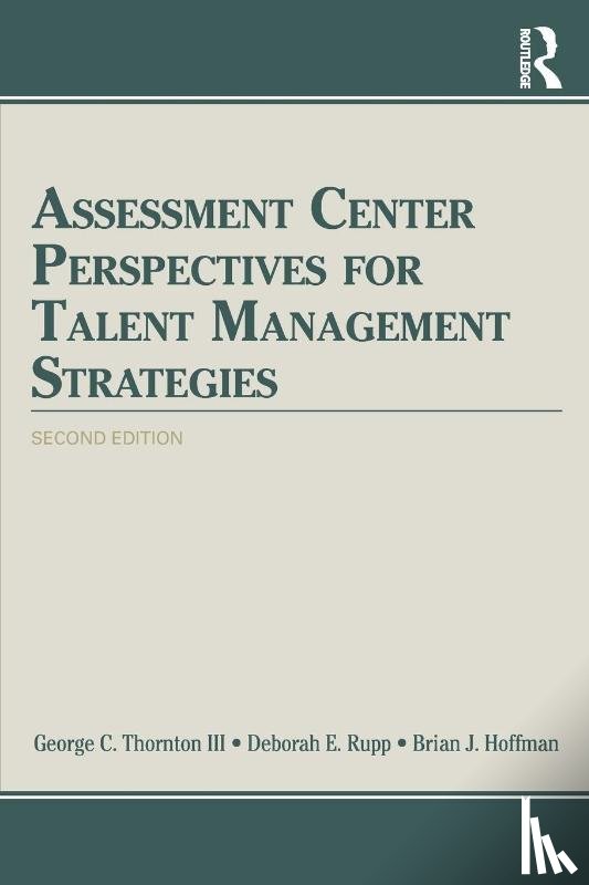 Thornton III, George C. (Colorado State University, Rupp, Deborah E. (George Mason University, Hoffman, Brian J. (University of Georgia - Assessment Center Perspectives for Talent Management Strategies
